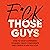 F*ck Those Guys by Shakir Robinson