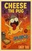 Cheese the Pug: The Back Al...