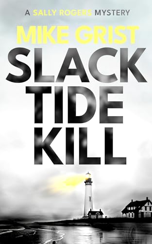 Slack Tide Kill: A Kent Mystery (A Sally Rogers Mystery Book 2)