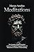Meditations: The Complete A...