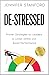 DE-STRESSED: Proven Strategies for Leaders to Lower Stress and Boost Performance