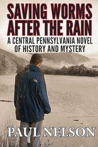 Saving Worms After the Rain - Book 1: A Central Pennsylvania Novel of Mystery and History (Saving Worms After the Rain-Aspen Winkleman Mysteries)