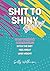Shit to Shiny Bitesize: A4 28 Day Workbook, Workout and Self Care Planner Including Online Course. Fitness Plan with Journal Prompts and Daily Habit Tracker