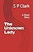 The Unknown Lady by S P Clark