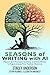 Seasons of Writing with AI:...