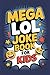 Mega LOL Joke Book for Kids...