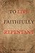 To Live Faithfully Repentant