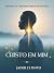 Cristo em mim: Descubra Sua...