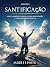 Santificação: Esta é a vontade de Deus, a vossa santificação (1Ts 4:3) (Portuguese Edition)