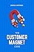 The Customer Magnet Code: How Modern Businesses Thrive