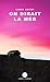 On dirait la mer by Linda Amyot