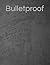 Bulletproof by Hirsh