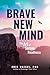Brave New Mind: The Art of Serene Readiness