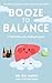 Booze to Balance by Dr. Kim Makoi DC PhD Booze to Balance by Dr. Kim Makoi DC PhD