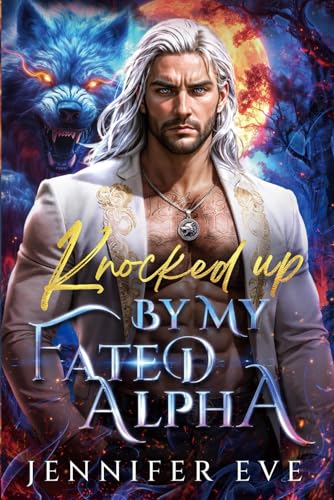 Knocked Up by My Fated Alpha: A Rejected mate Fake relationship Forbidden Age-Gap Werewolf Shifter Romance (Knocked Up & Claimed)