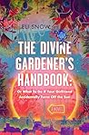 The Divine Gardener's Handbook by Eli Snow