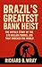 Brazil’s Greatest Bank Heis...