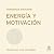 Energía y motivación: (Serie Inteligencia Emocional de HBR)