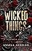Wicked Things  by Angela Agnello