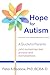 Hope for Autism: A Guide for Parents (Who Sometimes Feel Anxious and Overwhelmed)