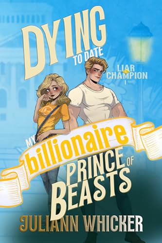 Liar & Champion: Dying to Date my Billionaire Prince of Beasts (Super Serum Billionaires, #3)