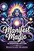 Manifest Magic: A Beginner’...