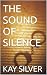 THE SOUND OF SILENCE