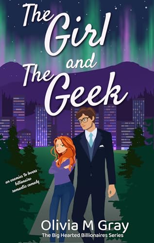The Girl and The Geek (The Big Hearted Billionaires #1)