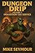 Dungeon Drip: Volume 1: Inq...
