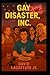 Gay Disaster, Inc.
