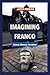 Imagining Franco: History, ...