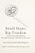 Small Steps, Big Freedom by Christopher Rodriguez