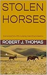 STOLEN HORSES by Robert J. Thomas