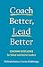 Coach Better, Lead Better: Coaching Excellence for School and District Leaders