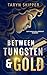 Between Tungsten and Gold by Taryn Skipper