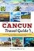 Cancun Travel Guide: Practi...