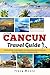 Cancun Travel Guide: Practi...