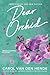 Dear Orchid: Letters and New Beginnings—True Stories and Fiction filled with Heart, Humor, and Hope (Goodbye Orchid)