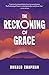 The Reckoning of Grace by Ronald Chapman The Reckoning of Grace by Ronald Chapman
