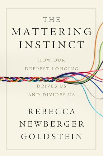 The Mattering Instinct: How Our Deepest Longing Drives Us and Divides Us (Hardcover)