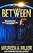 Between by Maureen A. Miller