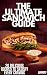 The Ultimate Sandwich Guide...