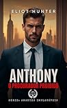 Anthony: O procurador Proibido (Amantes Implacáveis Livro 1) (Portuguese Edition)