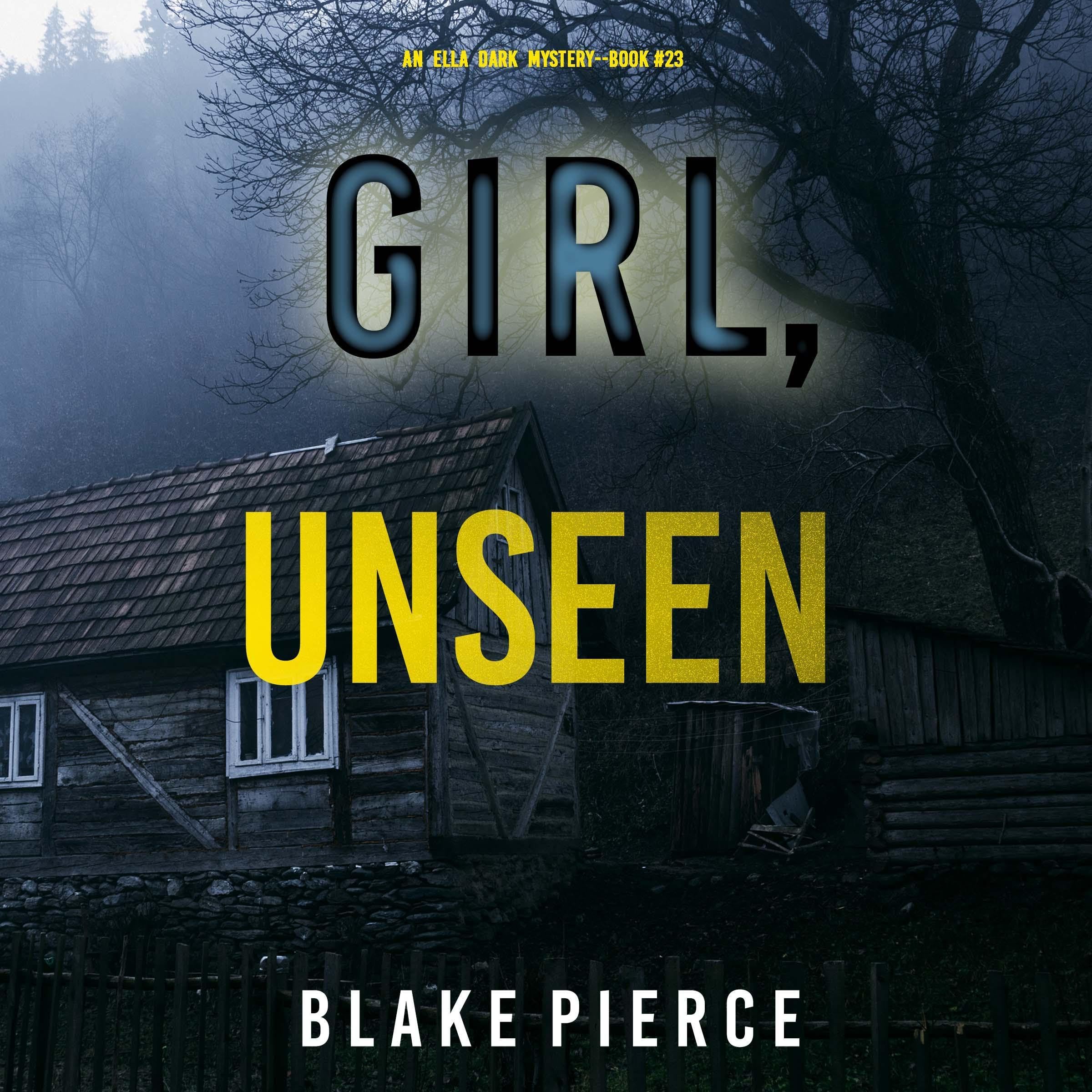 Girl, Unseen: An Ella Dark FBI Suspense Thriller, Book 23 (Audible Audio)