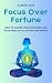 Focus Over Fortune by Cleber Zani