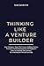 Thinking Like a Venture Bui...