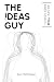 The Ideas Guy: Unleash Your...