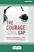 The Courage Gap: 5 Steps to...