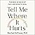 Tell Me Where It Hurts: The New Science of Pain and How to Heal