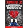 Estranged By Lies: How Narcissistic Partners Use Power & Control To Destroy Your Family Estranged By Lies: How Narcissistic Partners Use Power & Control To Destroy Your Family